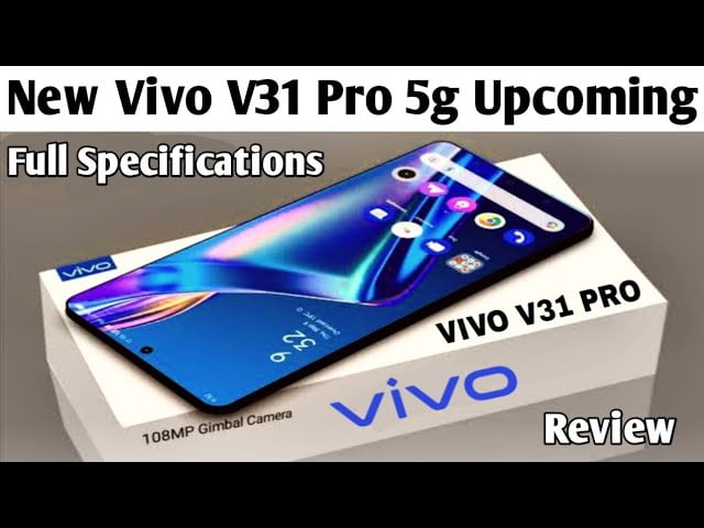 5000mAh की बैटरी के साथ लॉन्च हुआ Vivo V31 Pro 5G का स्मार्टफोन जबरदस्त कैमरा क्वालिटी के साथ